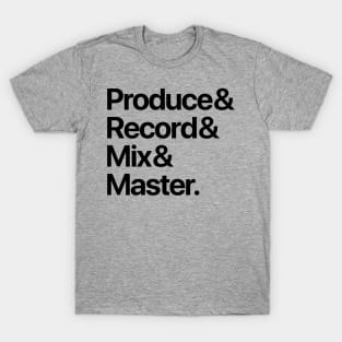 Producer & Record & Mix & Master (black) T-Shirt